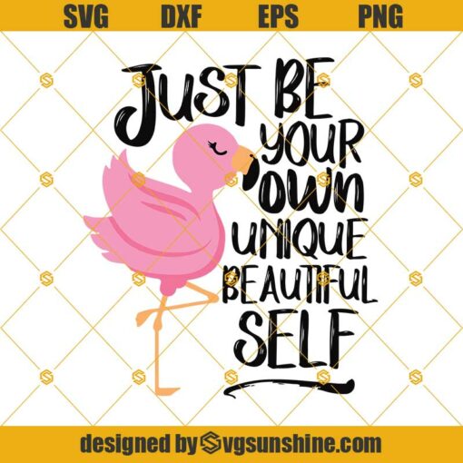 Flamingo Just Be Your Own Unique Beautiful Self Svg, Flamingo Svg Png Dxf Eps