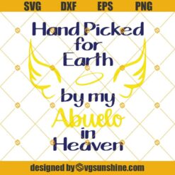 Hand Picked For Earth By My Abuelo In Heaven Cut Files Svg, Dxf Png Eps