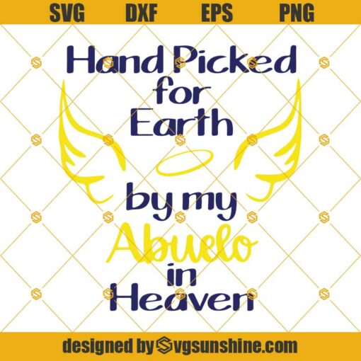 Hand Picked For Earth By My Abuelo In Heaven Cut Files Svg, Dxf Png Eps