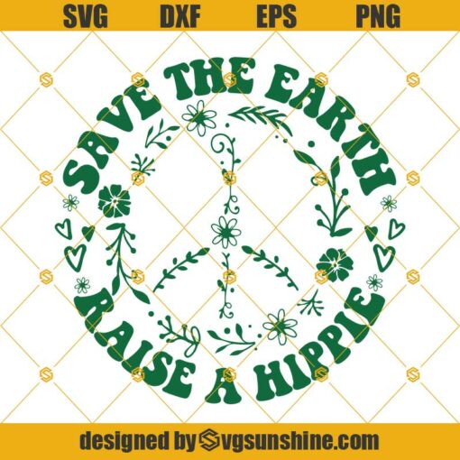 Save The Earth – Raise A Hippie Svg, Floral Peace Sign Svg, Boho Svg Png Dxf Eps, Cut Files