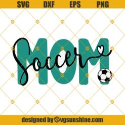 Soccer Mom Svg, Soccer Ball & Heart Svg Cut Files For Cricut And Silhouette