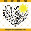 You Are My Sunshine Svg Dxf Eps Png Cut Files Clipart Cricut And Silhouette