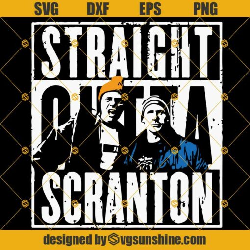 Straight Outta Scranton Svg Dxf Eps Png Cut Files Clipart Cricut Silhouette