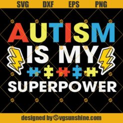 Autism Is My Superpower Svg, Autism Awareness Svg Dxf Eps Png Cut Files Clipart Cricut Silhouette