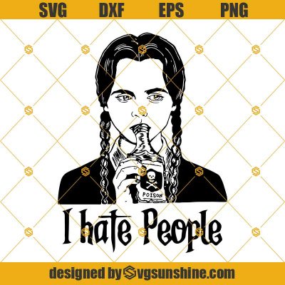 I Hate People Svg, Wednesday Addams Svg, Png, Dxf, Eps Cricut, Cut File 