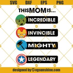 This Mom Is Incredible Invincible Mighty Legendary SVG, Mom SVG, Happy Mothers Day SVG PNG DXF EPS
