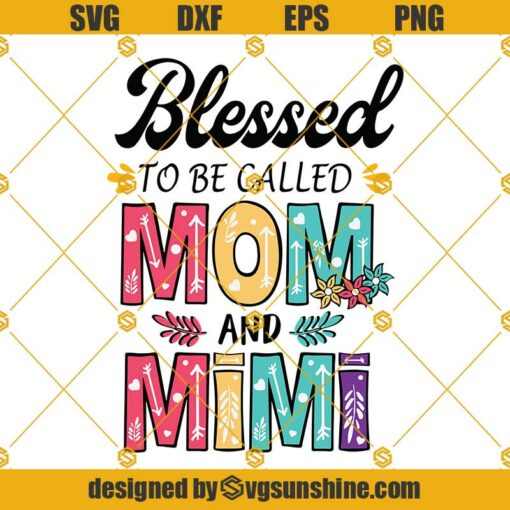 Blessed To Be Called Mom And Mimi SVG, Mothers Day SVG, Mothers Day Gift, Mimi SVG, Gift For Mimi, Mimi Life SVG, Grandma SVG