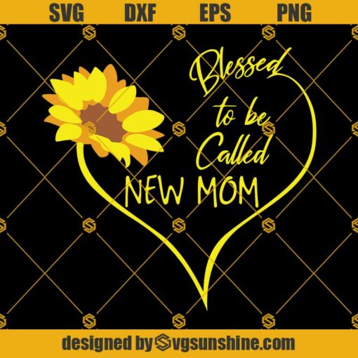 Blessed To Be Called New Mom SVG, Mother SVG, Mother Day SVG, Mother Shirt, Maw Maw SVG, Mom SVG PNG DXF EPS