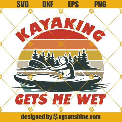Kayaking Gets Me Wet Svg, Funny Kayak Kayaker Svg, Camping Svg, Kayaking Lover Svg, Canoeing Svg, Funny Boating Svg