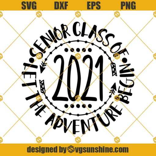 Senior 2021 SVG, Senior Class Of 2021 Let The Adventure Begin SVG PNG DXF EPS