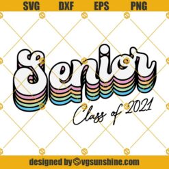 Senior 2021 SVG, Senior 2021 Shirts, Senior SVG, Senior Retro SVG, Senior Class Of 2021 SVG PNG DXF EPS