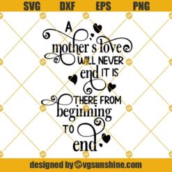 Happy Mothers Day SVG, Mom Life SVG, Mom Gift Love SVG, A Mother's Love Will Never End SVG DXF EPS PNG Clipart Cricut Silhouette