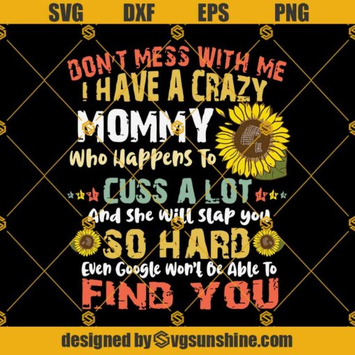 I Have A Crazy Mommy SVG, Mommy SVG, Happy Mother Day SVG, Gift For Mom SVG DXF EPS PNG Cut Files Clipart Cricut Silhouette