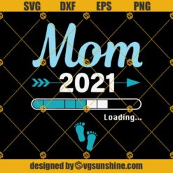 Mom 2021 Loading SVG, Mothers Day SVG, Mom 2021 SVG DXF EPS PNG Clipart Cricut Silhouette
