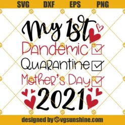 My 1st Pandemic Quarantine Mothers Day 2021 SVG, Happy Mothers Day SVG, Mom SVG, Pandemic SVG, Quarantine SVG PNG DXF EPS