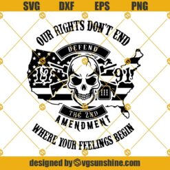 Our Rights Don't End Where Your Feelings Begin 2nd Amendment SVG, The Second Amendment DXF EPS PNG Clipart Cricut Silhouette