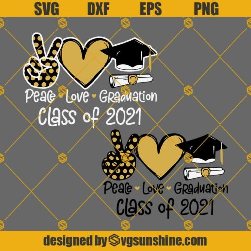 Peace Love Graduation SVG, Class Of 2021 SVG, Senior 2021 SVG DXF EPS PNG Clipart Cricut Silhouette