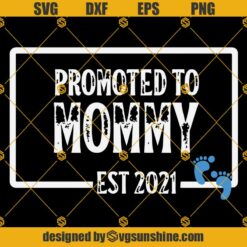 Promoted To Mommy Est 2021 SVG, Mother Day SVG, Mommy SVG, Promoted SVG, Mom SVG