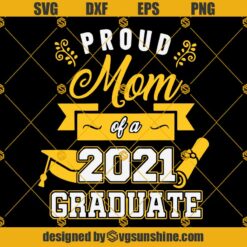 Proud Mom Of A 2021 Graduate SVG, Senior 2021 SVG, Class Of 2021 SVG, Mom SVG