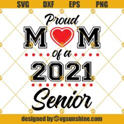 Proud Mom Of A 2021 Senior Graduate SVG DXF EPS PNG