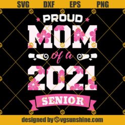 Pround Mom Of A 2021 Senior SVG, Mother Day 2021 SVG