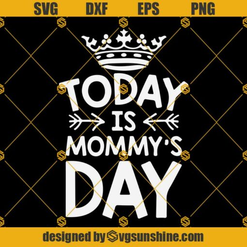 Today Is Mommy’s Day SVG, Happy Mother Day SVG, Mommy SVG, Mom SVG