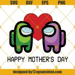 Among Us Happy Mothers Day SVG, Mom SVG, Mother SVG, Among Us SVG