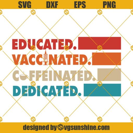 Educated Vaccinated Caffeinated Dedicated SVG DXF EPS PNG