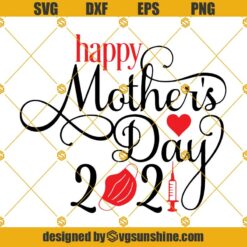 Happy Mother’s Day 2021 Quarantined Facemask SVG DXF EPS PNG Clipart Cricut Silhouette