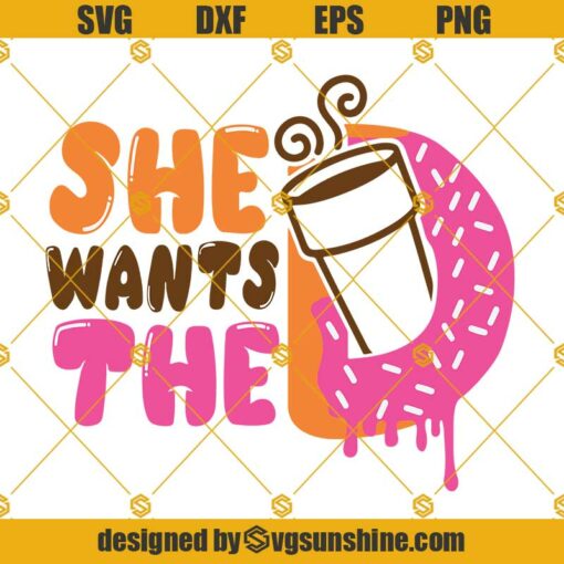 She Wants The D SVG, Dunkin’ Donuts SVG, Dunkin Donuts SVG, Dunkin Donuts SVG, Dunkie Junkie SVG