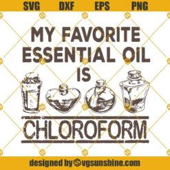 My Favorite Essential Oil Is Chloroform Svg Dxf Eps Png Cricut Cut File Digital Download