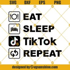 Eat Sleep Tiktok Repeat SVG Cricut, Silhouette, TikTok SVG, TikTok Cut File, Tiktok SVG PNG DXF EPS