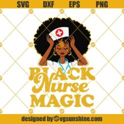 Black Nurse Magic Svg, Black Nurse Svg, Nurse Svg, Black Woman Svg, Melanin Svg Png Dxf Eps