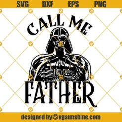 Star Wars Darth Vader Call Me Father SVG, Happy Father's Day SVG PNG DXF EPS Instant Download