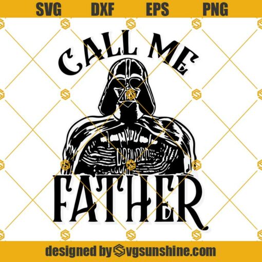 Star Wars Darth Vader Call Me Father SVG, Happy Father’s Day SVG PNG DXF EPS Instant Download