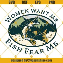 Women Want Me Fish Fear Me SVG, Fishing SVG PNG DXF EPS