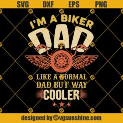 I'm A Biker Dad Like A Normal Dad But Way Cooler Svg, Dad Svg, Biker Dad Svg, Fathers Day SVG PNG DXF EPS