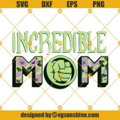 Marvel Mother’s Day Hulk Incredible Mom SVG PNG DXF EPS, Cricut Files, Clip Art