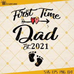 First Time Dad Est 2021 SVG, Dad SVG, Father SVG, Fathers Day SVG PNG DCF EPS