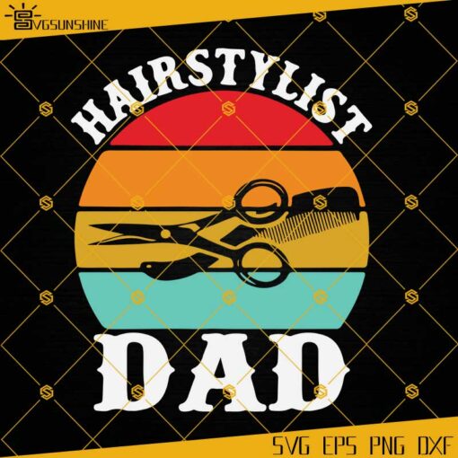 Hairstylist Dad SVG, Hairdresser SVG, Barber SVG, Dad SVG, Happy Father’s Day SVG PNG DXF EPS