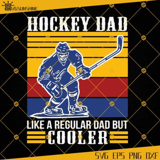 Hockey Dad Like A Regular Dad But Cooler SVG, Hockey SVG, Dad SVG, Fathers Day SVG