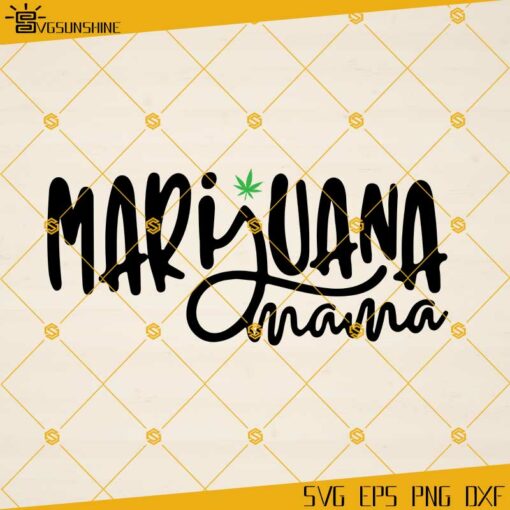 Marijuana Mama SVG, Cannabis SVG, 420 SVG PNG DXF EPS