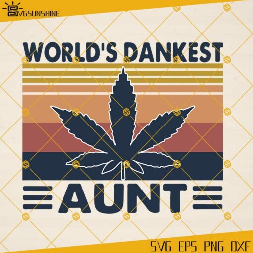 World’s Dankest Aunt SVG, Weed Leaf SVG, Cannabis Leaf SVG, Aunt SVG PNG DXF EPS
