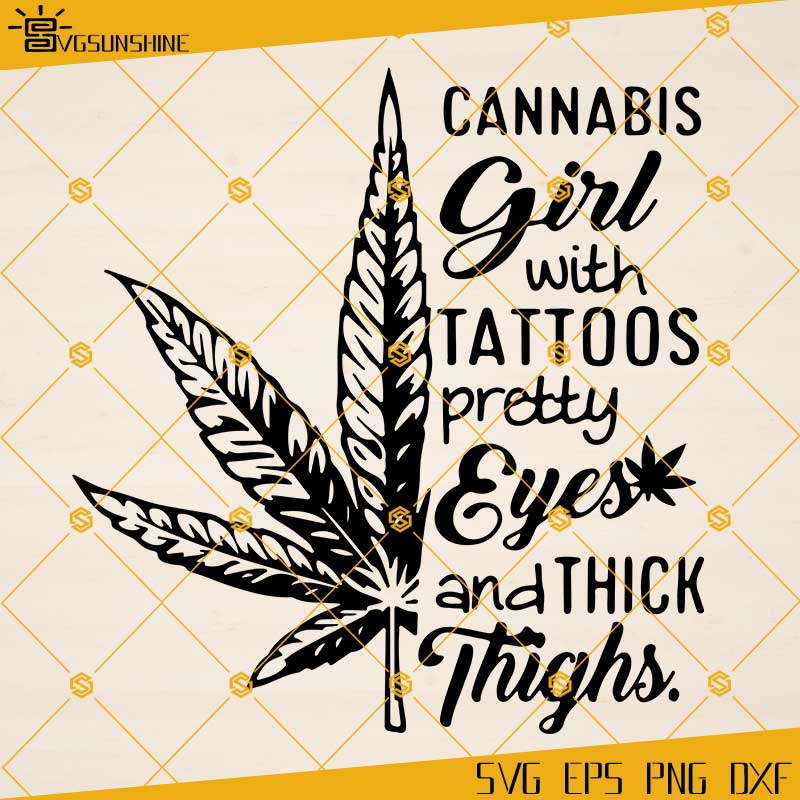 Cannabis Girl With Tattoos Pretty Eyes And Thick Thighs SVG, Cannabis SVG,  Weed SVG, 420 SVG - Svg SS