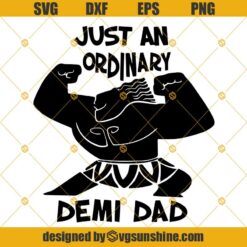 Just An Ordinary Demi Dad Svg, Fathers Day Svg Dxf Eps Png Cut Files Clipart Cricut Silhouette