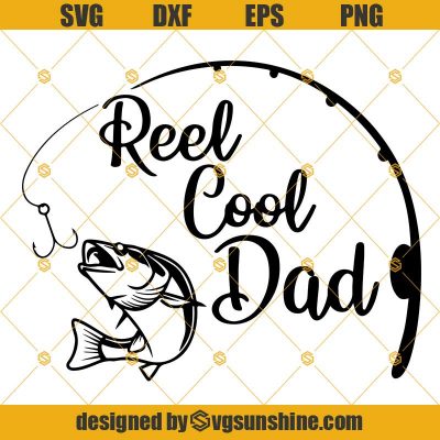 Reel Cool Dad Svg, Fishing Svg, Papa Svg File, Dad Svg, Father Svg ...