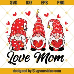 Love Mom Svg, Gnome Happy Mothers Day Svg, Gnomies Happy Mother Day 2021 Svg, Mother Svg, Mom Svg, Gnomes Love Svg Png Dxf Eps