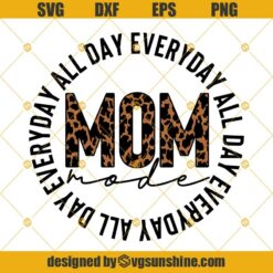 Mom Mode All Day Everday Svg, Mom Svg, Happy Mothers Day Svg Dxf Eps Png Cut Files Clipart Cricut Silhouette