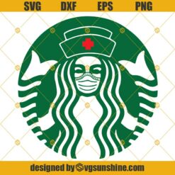 Starbucks Nurse Svg, Nurse Svg Png Dxf Eps Cut Files Clipart Cricut Silhouette
