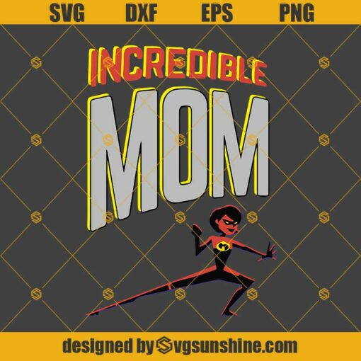 Incredible Mom Svg, The Incredibles Svg, Disney Svg, Mothers Day Svg, Mom Svg Png Dxf Eps